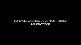 Les faces cachées de la prostitution - Les émotions