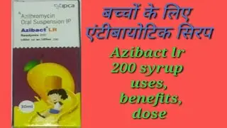 Azibact lr 200 syrup : uses,dose,price and side effects..