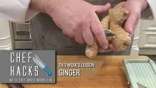 Chef Matt's Chef Hacks - Ginger
