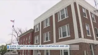 Dixon County In Need Of New Courthouse And LEC