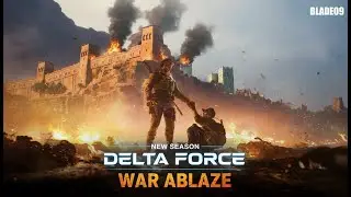 Delta Force: WAR ABLAZE - Explosive New Season Gameplay & First Look!