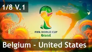 #56 V1 Belgium - United States (1/8)  2014 FIFA World Cup
