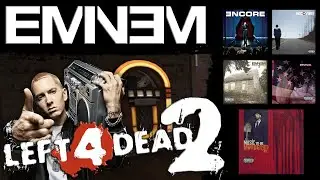Left 4 Dead 2 - Eminem Jukebox Music Mod
