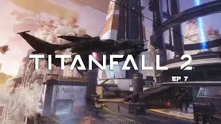 All That Work and Command Still Ignored Me | Titanfall 2 EP7