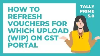 How to Refresh Vouchers for Which Upload on GST Portal is in Progress | Digisoft Services