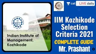 IM Kozhikode Selection Criteria | 2021 | Complete Guide | Prashant | Unacademy CAT