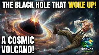 The Black Hole That Woke Up After 100 Million Years   A Cosmic Volcano Explained