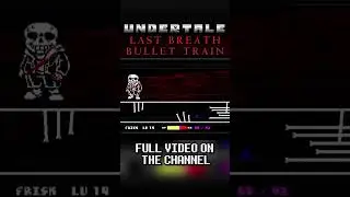 Undertale Bullet Train  KabiQwdrlll  **Final Attack **