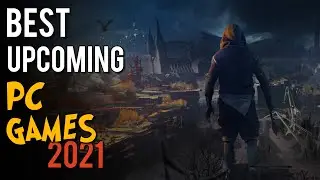 Best Upcoming PC Games of 2021