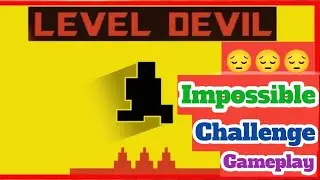 Level devil Impossible Challenge Gameplay 😔🎮