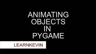 pygame animating objects part 3 #learnkevin
