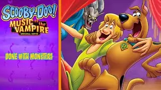 &ldquo;Done With Monsters&rdquo; -  🧛🏻 Scooby-Doo! Music Of The Vampire 🎼