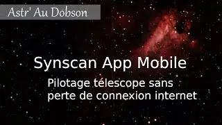Synscan App Mobile : Pilotage t&eacute;lescope sans perte de connexion internet