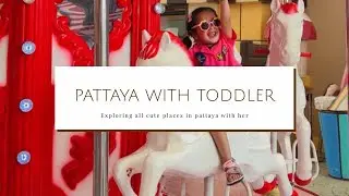 Is Pattaya Kid-Friendly? | Traveling with a Toddler in Thailand