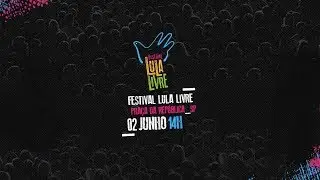 🔴Festival Lula Livre SP – Acompanhe ao vivo