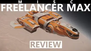 Star Citizen 4.2 / 4.1.1 - 10 Minutes More or Less Ship Review - MISC Freelancer Max
