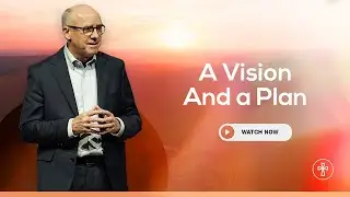 A Vision and A Plan | Pastor Mark Crumpler