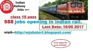 Indian Railway job 2017 588 post || class 10 pass job || rrb jobs 2017 ||