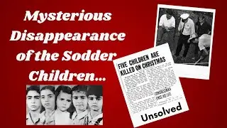 The Mysterious Unsolved case of the Sodder Children