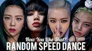 BLACK PINK - HOW YOU LIKE THAT? [RANDOM SPEED DANCE]