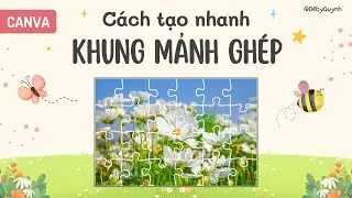 C&aacute;ch l&agrave;m khung mảnh gh&eacute;p cho h&igrave;nh tr&ecirc;n Canva si&ecirc;u nhanh | L&agrave;m hiệu ứng mảnh gh&eacute;p h&igrave;nh