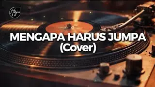 Mengapa Harus Jumpa - D'lloyd ( Cover )