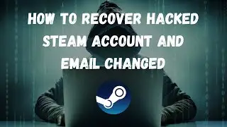 How To Recover Hacked Steam Account - (Email Changed) - The Only Way (2025)