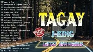 [ TAGAY - J-KING ]  Latest OPM Mashup Greatest Hits 2022 💐 Hood047 x Matthaios x Bastardo