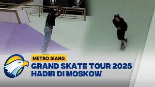Moskow Jadi Tuan Rumah Festival Skateboard Internasional Terbesar 2025 [Metro Siang]