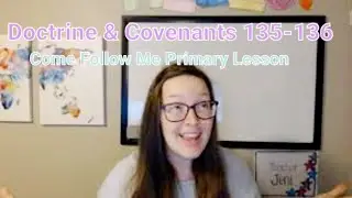 Doctrine & Covenants 135-136 | Come Follow Me 2021 | Children's Primary Lesson