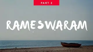 RAMESWARAM - DHANUSHKODI - PAMBAN | Amazing Railway Bridge on Sea | Travel Video -  Part 2