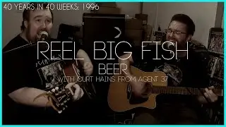 Reel Big Fish - Beer (cover) 40 years in 40 Weeks:1996 (with Curt Hains from Agent 37)