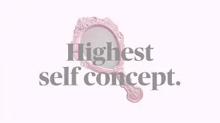 ♡ 𝙝𝙞𝙜𝙝𝙚𝙨𝙩 𝙨𝙚𝙡𝙛 𝙘𝙤𝙣𝙘𝙚𝙥𝙩 (𝙨𝙪𝙗𝙡𝙞𝙢𝙞𝙣𝙖𝙡)