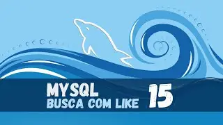 Busca usando o like - Mysql na linha de comando#15