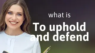 Uphold & Defend: Exploring Vital English Phrases