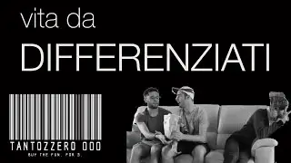 VITA DA DIFFERENZIATI  - Tantozzero