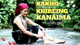 KAKHO KHIREING KANAIMA || New kaubru song 2021 & Hishel Molsoi
