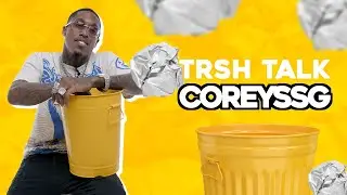 CoreySSG Talks Cheating, Regrets Getting Married, Threesomes And Much More With A Trash Can! | TRSH