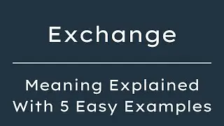 What Does Exchange Mean?  Exchange Meaning in English With 5 Example Sentences