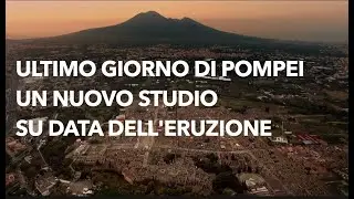 Ultimo giorno di Pompei, una nuova ricerca rivaluta la 