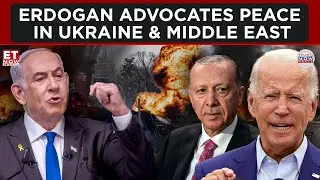 Erdogan Pushes For Peace Initiatives In Ukraine And The Middle East | ET Now | World News