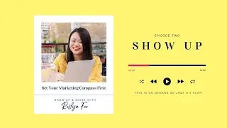 Set Your Marketing Compass First | Show Up with Roslyn Foo, Marketing Coach