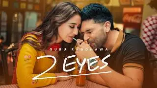 GURU RANDHAWA - “2 EYES” MV