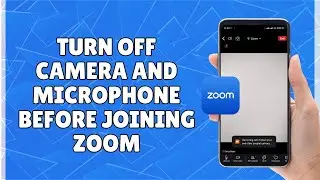 How to Turn Off Camera and Microphone Before Joining Zoom
