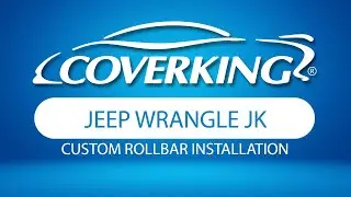 How to Install 2007-2018 Jeep Wrangler JKU Custom Rollbar Cover | COVERKING&reg;