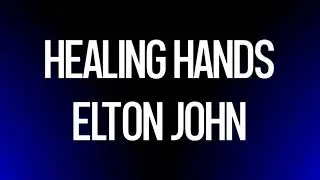Healing Hands &bull; Elton John &bull; LYrKKs