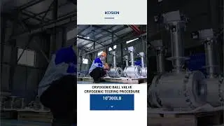 10&rdquo; 300LB CRYOGENIC BALL VALVE &ndash; CRYOGENIC TESTING PROCEDURE-KOSEN