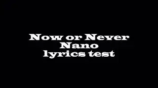 [english] Now or Never - Nano ver.short [razra]