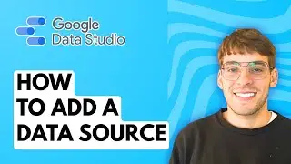 How to Add a Data Source in Google Data Studio [2026 Full Guide]