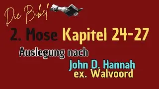 Die Bibel - 2. Mose Kapitel 24-27 Walvoord: John D. Hannah